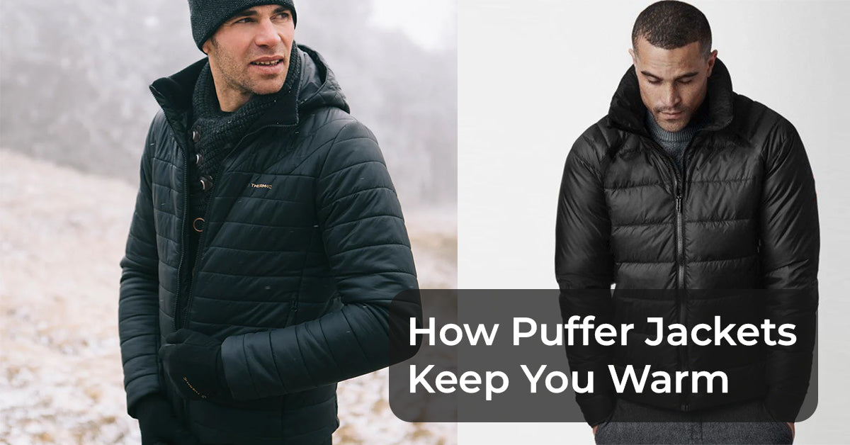 How Puffer Jackets Keep You Warm: The Science Behind Insulated Outerwear