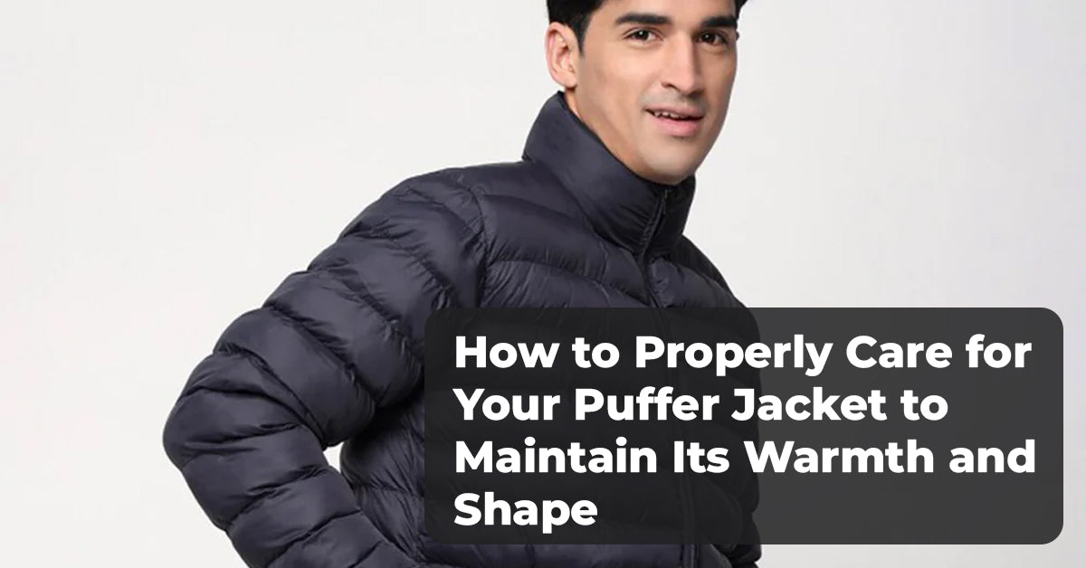 How to Properly Care for Your Puffer Jacket to Maintain Its Warmth and Shape