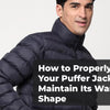 How to Properly Care for Your Puffer Jacket to Maintain Its Warmth and Shape