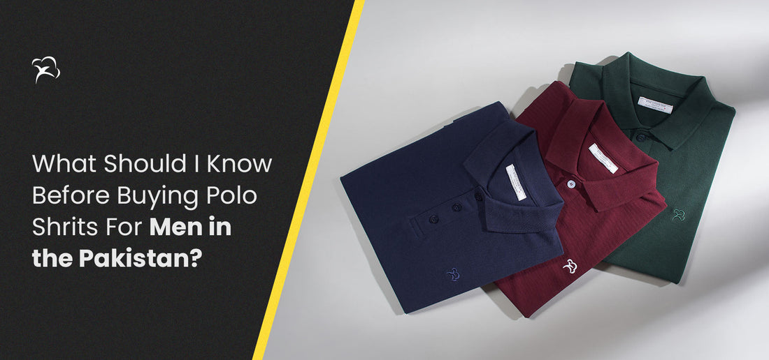 Know Before Buying Polo Shirts for Men in Pakistan