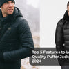 Top 5 Features to Look for in a Quality Puffer Jacket for Winter 2024-25
