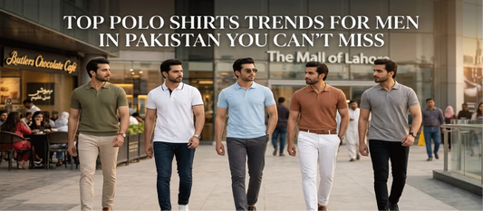 Top Polo Shirt Trends for Men in Pakistan You Can’t Miss